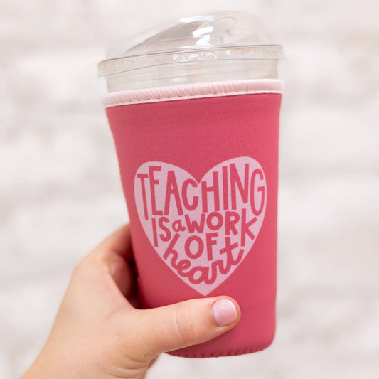 Teaching Is A Work Of Heart Drink Sleeve: Small