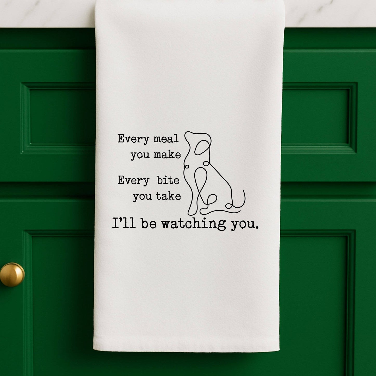 Funny dog gift towel Every Meal Bite I'll Be Watching You